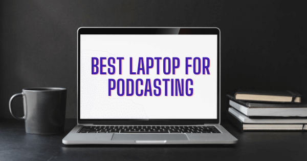 Best-Laptop-For-Podcasting-paisatool-dot-com-2020-1-1.png